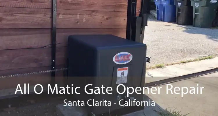 All O Matic Gate Opener Repair Santa Clarita - California